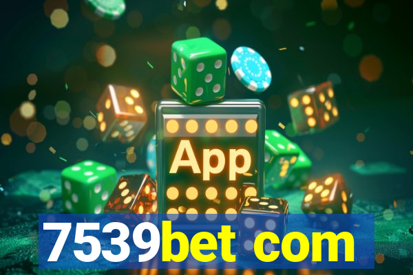 7539bet com